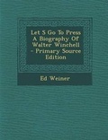 Cover: Let S Go to Press a Biography of Walter Winchell - Nabu Press
