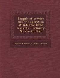 Enlarge image Cover: Length of Service and the Operation of Internal Labor Markets - Nabu Press