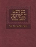 Cover: P. Papini Stati Silvae; Krohni Copiis Usus Iterum Edidit Alfredus Klotz - Nabu Press
