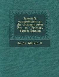 Enlarge image Cover: Scientific Computations on the Ultracomputer. REV. Ed - Nabu Press