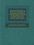 Cover: Structural Drafting; A Practical Presentation of Drafting and Detailing Methods Used in Drawing Up Specifications for Structural Steel Work - Nabu Press