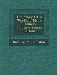 Enlarge image Cover: The Story of a Working Man's Blindness - Nabu Press