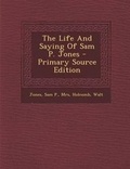 Cover: The Life and Saying of Sam P. Jones - Nabu Press