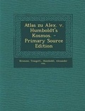 Cover: Atlas Zu Alex. V. Humboldt's Kosmos. - Nabu Press