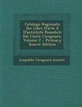 Cover: Catalogo Ragionato Dei Libri D'Arte E D'Antichita Posseduti Dal Conte Cicognara, Volume 2 - Primary Source Edition - Nabu Press
