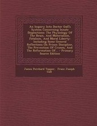 Enlarge image Cover: An Inquiry Into Doctor Gall's System Concerning Innate Dispositions - Nabu Press