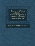 Cover: The Law of Civil Liability for Personal Injuries in Texas - Primary Source Edition - Nabu Press