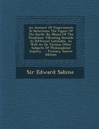 Enlarge image Cover: An Account of Experiments to Determine the Figure of the Earth - Nabu Press