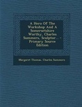 Cover: A Hero of the Workshop and a Somersetshire Worthy, Charles Summers, Sculptor... - Nabu Press