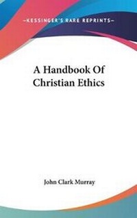 Enlarge image Cover: A Handbook Of Christian Ethics - Kessinger Publishing