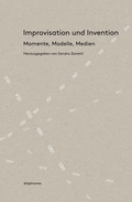 Cover: Improvisation und Invention - Diaphanes