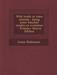 Enlarge image Cover: Wild Traits in Tame Animals - Nabu Press