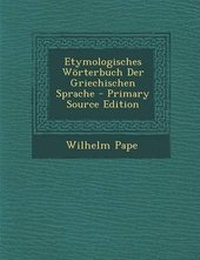 Abbildung von: Etymologisches Worterbuch Der Griechischen Sprache - Nabu Press