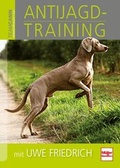 Cover: Anti-Jagdtraining mit Uwe Friedrich - M&uuml;ller R&uuml;schlikon