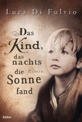 Cover: Das Kind, das nachts die Sonne fand - L&uuml;bbe