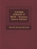 Cover: Father Struck It Rich - Primary Source Edition - Nabu Press