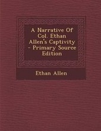 Abbildung von: A Narrative of Col. Ethan Allen's Captivity - Nabu Press