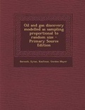 Cover: Oil and Gas Discovery Modelled as Sampling Proportional to Random Size - Primary Source Edition - Nabu Press