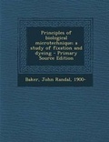 Cover: Principles of Biological Microtechnique; A Study of Fixation and Dyeing - Nabu Press