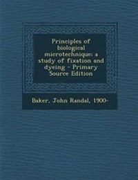 Enlarge image Cover: Principles of Biological Microtechnique; A Study of Fixation and Dyeing - Nabu Press