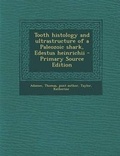 Cover: Tooth Histology and Ultrastructure of a Paleozoic Shark, Edestus Heinrichii - Nabu Press