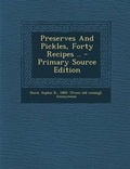 Cover: Preserves and Pickles, Forty Recipes .. - Primary Source Edition - Nabu Press