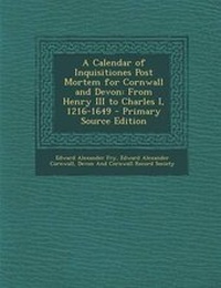 Enlarge image Cover: A Calendar of Inquisitiones Post Mortem for Cornwall and Devon - Nabu Press