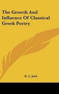 Cover: The Growth And Influence Of Classical Greek Poetry - Kessinger Publishing
