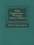 Cover: Polar Exploration - Primary Source Edition - Nabu Press