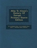 Cover: Atlas to Alison's History of Europe... - Nabu Press