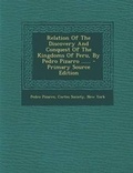 Cover: Relation of the Discovery and Conquest of the Kingdoms of Peru, by Pedro Pizarro ...... - Primary Source Edition - Nabu Press