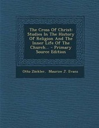 Enlarge image Cover: The Cross of Christ - Nabu Press