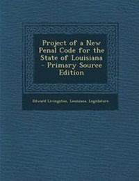 Abbildung von: Project of a New Penal Code for the State of Louisiana - Nabu Press
