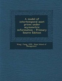 Enlarge image Cover: A Model of Intertemporal Asset Prices Under Asymmetric Information - Primary Source Edition - Nabu Press