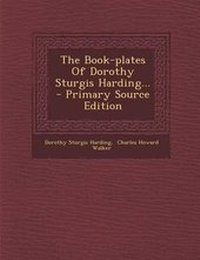 Enlarge image Cover: The Book-Plates of Dorothy Sturgis Harding... - Primary Source Edition - Nabu Press