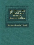 Cover: Die Retina Der Wirbelthiere - Primary Source Edition - Nabu Press
