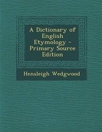 Abbildung von: A Dictionary of English Etymology - Primary Source Edition - Nabu Press