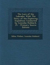 Abbildung von: The Lure of the Labrador Wild - Nabu Press