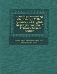 Enlarge image Cover: A New Pronouncing Dictionary of the Spanish and English Languages; Volume 2 - Nabu Press