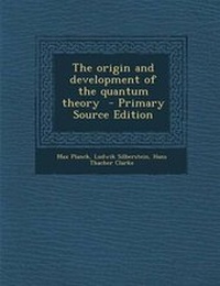 Enlarge image Cover: The Origin and Development of the Quantum Theory - Primary Source Edition - Nabu Press