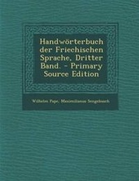 Enlarge image Cover: Handworterbuch Der Friechischen Sprache, Dritter Band. - Primary Source Edition - Nabu Press