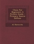 Cover: Chess for Beginners a Picture Guide - Nabu Press