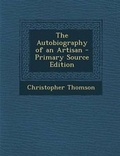 Cover: The Autobiography of an Artisan - Nabu Press