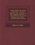 Cover: Cyprus Under the Turks, 1571-1878 - Nabu Press