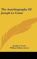 Cover: The Autobiography Of Joseph Le Conte - Kessinger Publishing