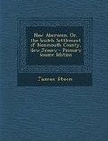 Cover: New Aberdeen, Or, the Scotch Settlement of Monmouth County, New Jersey - Nabu Press