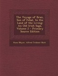 Cover: The Voyage of Bran, Son of Febal, to the Land of the Living - Nabu Press