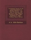 Cover: Genealogical Sketch of the Early Descendants of Matthias Button - Nabu Press
