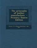 Cover: The Principles of Leather Manufacture - Nabu Press