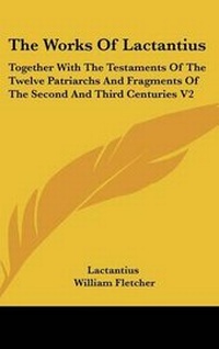 Enlarge image Cover: The Works Of Lactantius - Kessinger Publishing